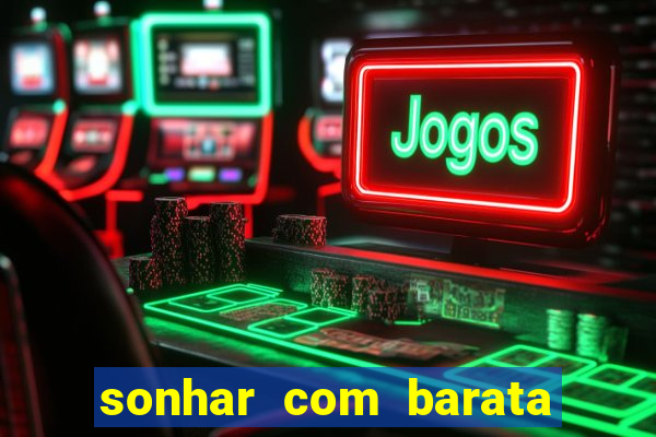 sonhar com barata jogo do bicho